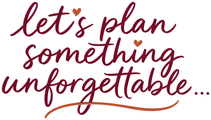 let's plan something unforgettable…